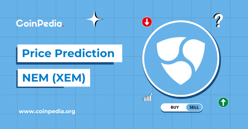 NEM Price Prediction 2025, 2026 – 2030: Will The XEM Price Go Up?